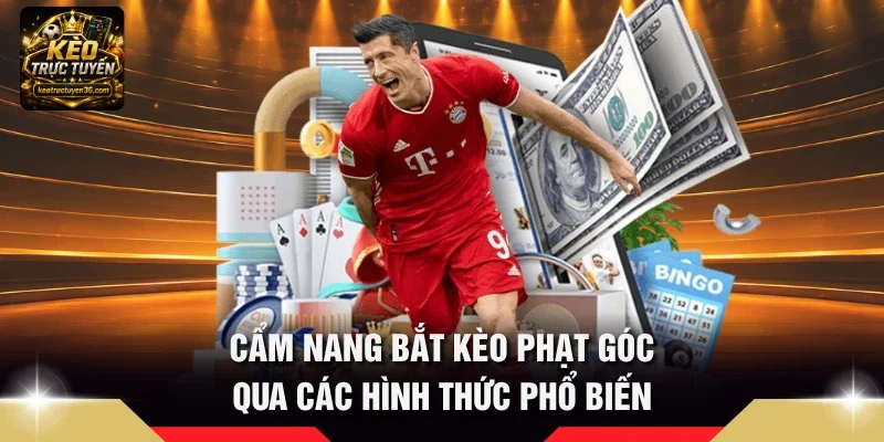 Cẩm nang bắt kèo phạt góc qua các hình thức phổ biến