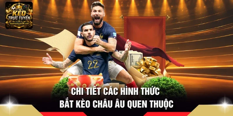 Chi tiết các hình thức bắt Kèo châu Âu quen thuộc