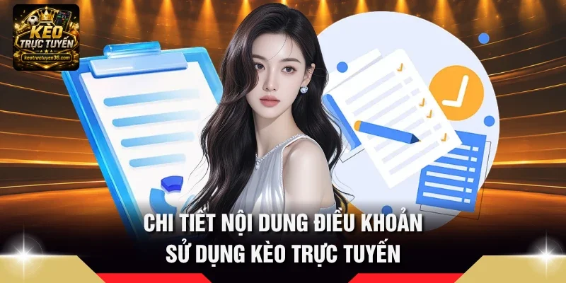Điều Khoản Sử Dụng 3 Chi tiết nội dung Điều khoản sử dụng Kèo Trực Tuyến