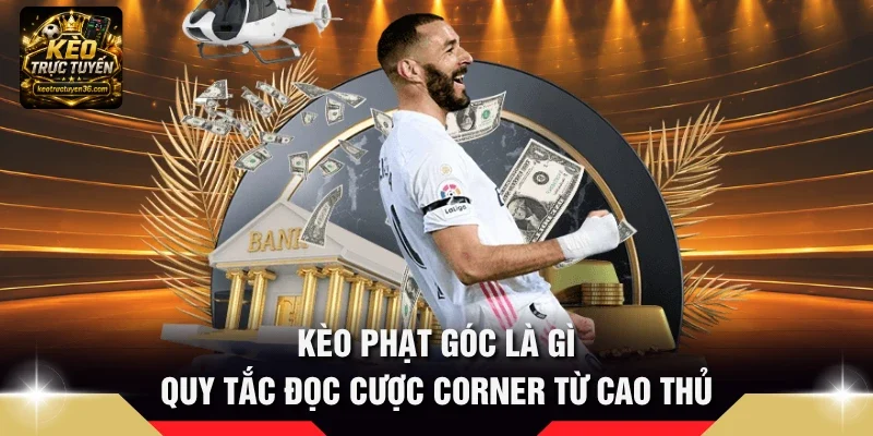 Kèo Phạt Góc Là Gì - Quy Tắc Đọc Cược Corner Từ Cao Thủ 1 kèo phạt góc là gì