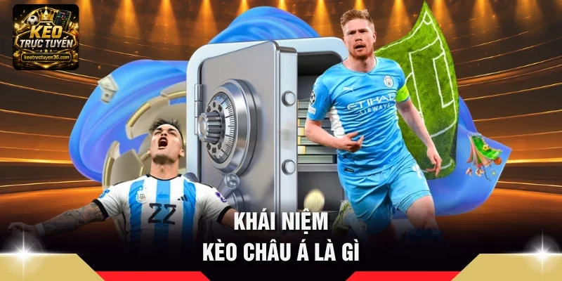Khái niệm Kèo châu Á là gì