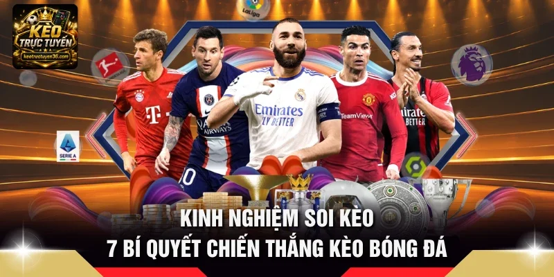 Kinh Nghiệm Soi Kèo - 7 Bí Quyết Chiến Thắng Kèo Bóng Đá 10 Kinh nghiệm soi kèo