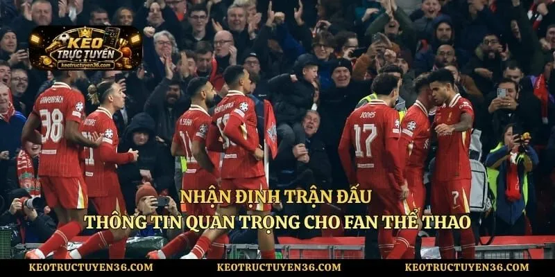 Nhận Định Trận Đấu - Thông Tin Quan Trọng Cho Fan Thể Thao 9 Nhận Định Trận Đấu - Thông Tin Quan Trọng Cho Fan Thể Thao