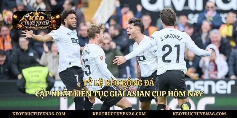 Tỷ Lệ Kèo Bóng Đá - Cập Nhật Liên Tục Giải Asian Cup Hôm Nay 6 Tỷ Lệ Kèo Bóng Đá - Cập Nhật Liên Tục Giải Asian Cup Hôm Nay