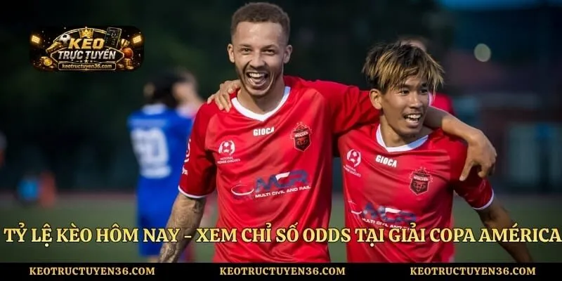 Tỷ Lệ Kèo Hôm Nay - Xem Chỉ Số Odds Tại Giải Copa América 5 Tỷ Lệ Kèo Hôm Nay - Xem Chỉ Số Odds Tại Giải Copa América
